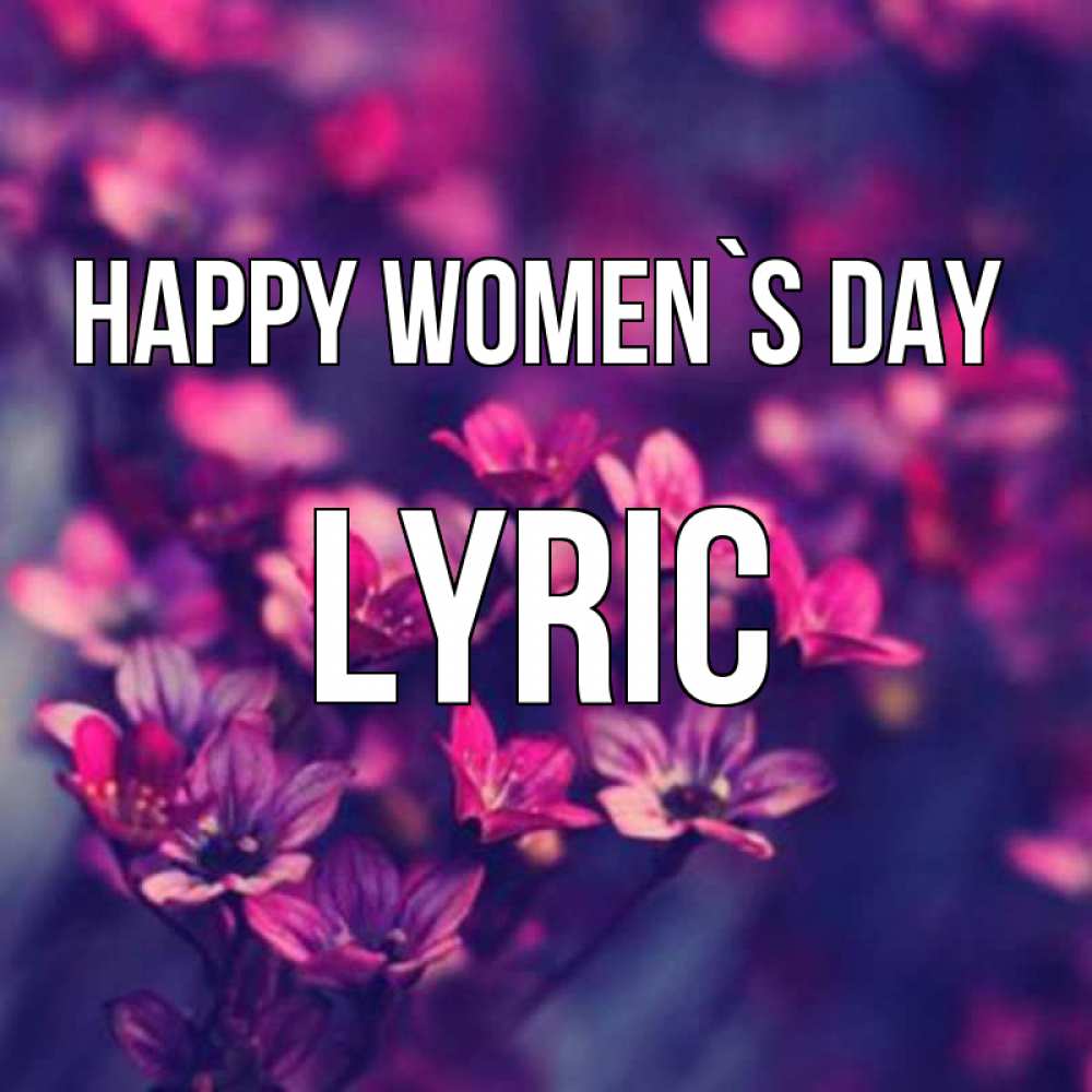 Greetings card с именем, Lyric happy women`s day небольшие цветы 1 Greetings with text for free download 